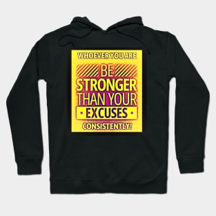 Be Stronger Than Your Excuses Hoodie